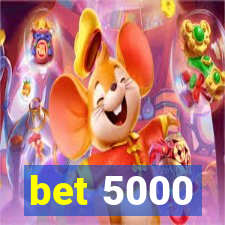 bet 5000